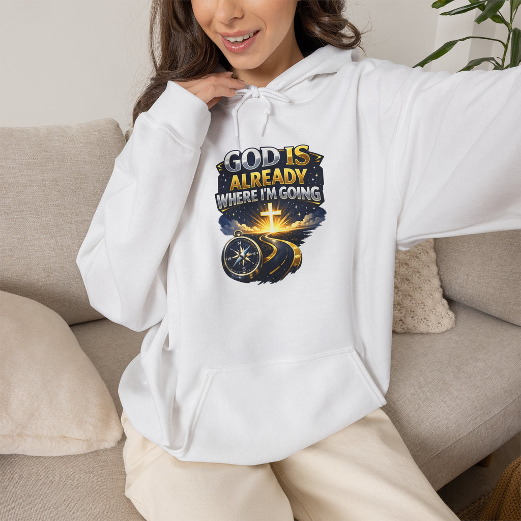 Faith Hoodie — "God Is Already Where I’m Going" Christian Pullover