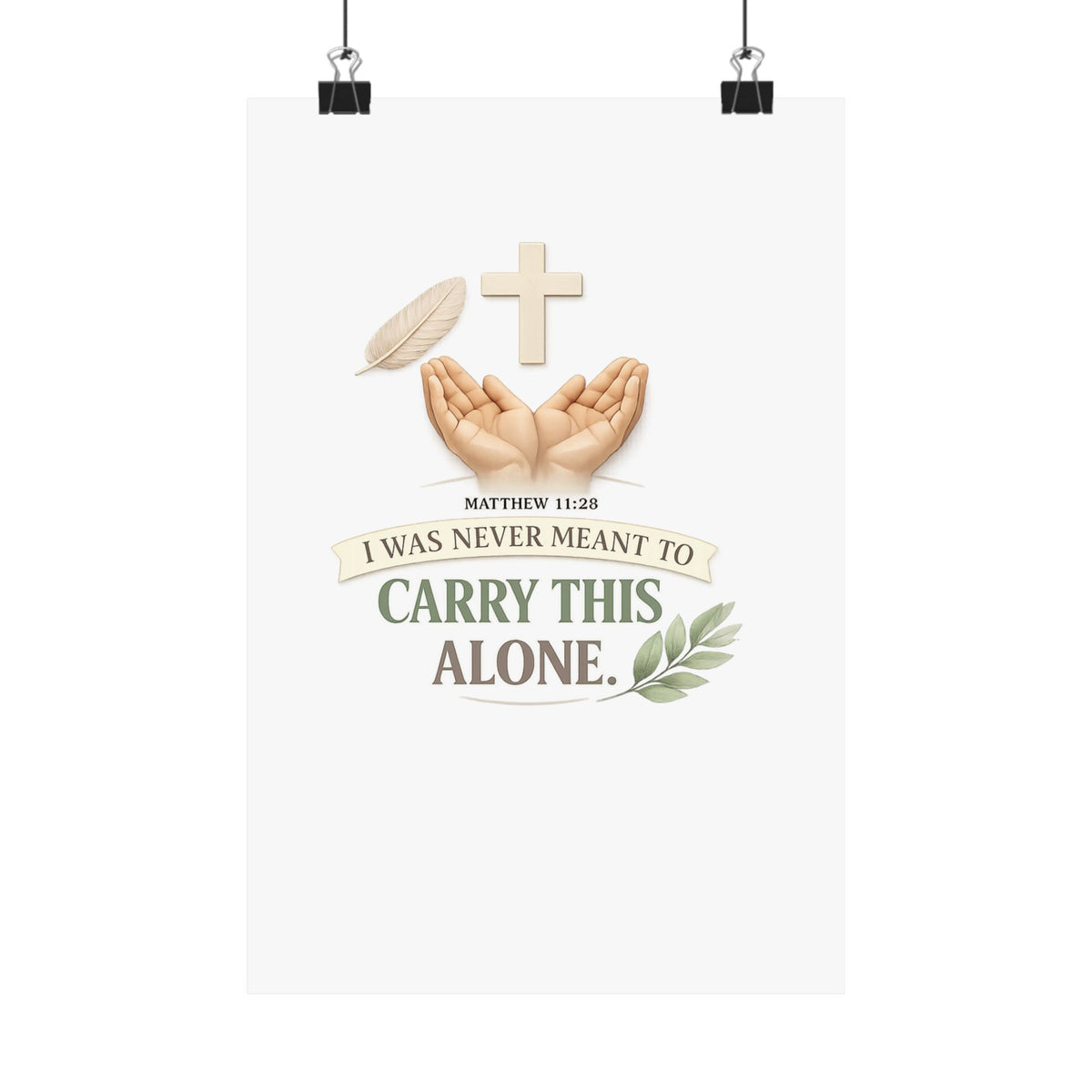Faith Poster — "I Was Never Meant to Carry This Alone" Matte Vertical Wall Art