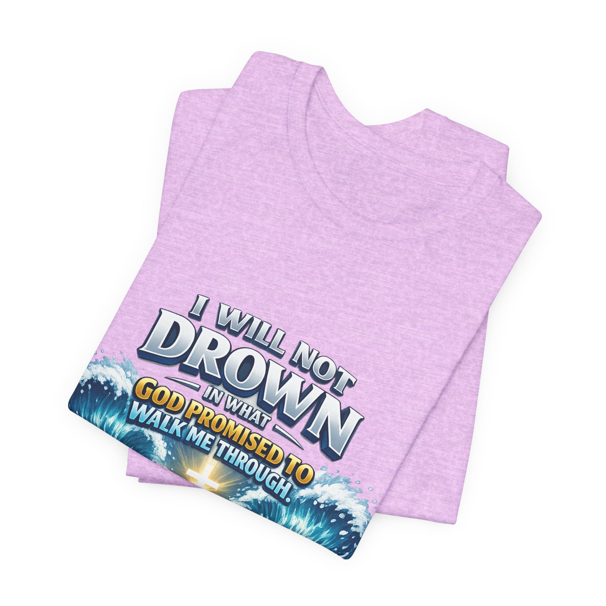 Christian Scripture T-Shirt – "I Will Not Drown" Isaiah 43:2 Faith Graphic Tee