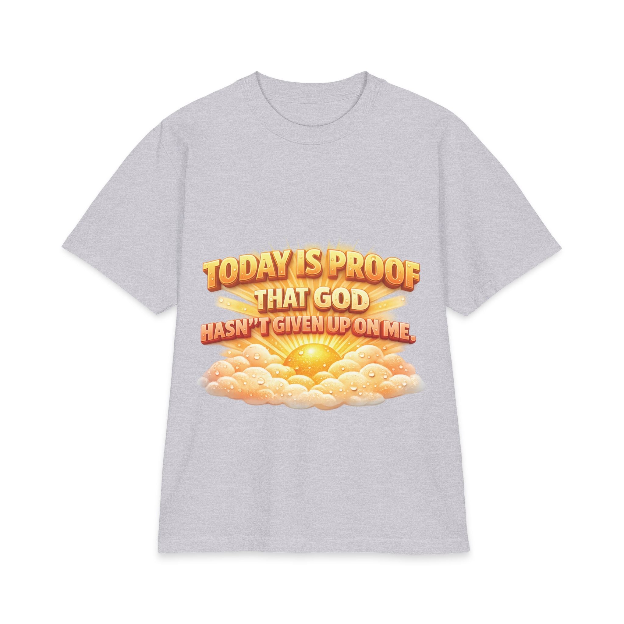 Christian Oversized T-Shirt – "Today Is Proof That God Hasn't Given Up On Me" Inspirational Faith Tee