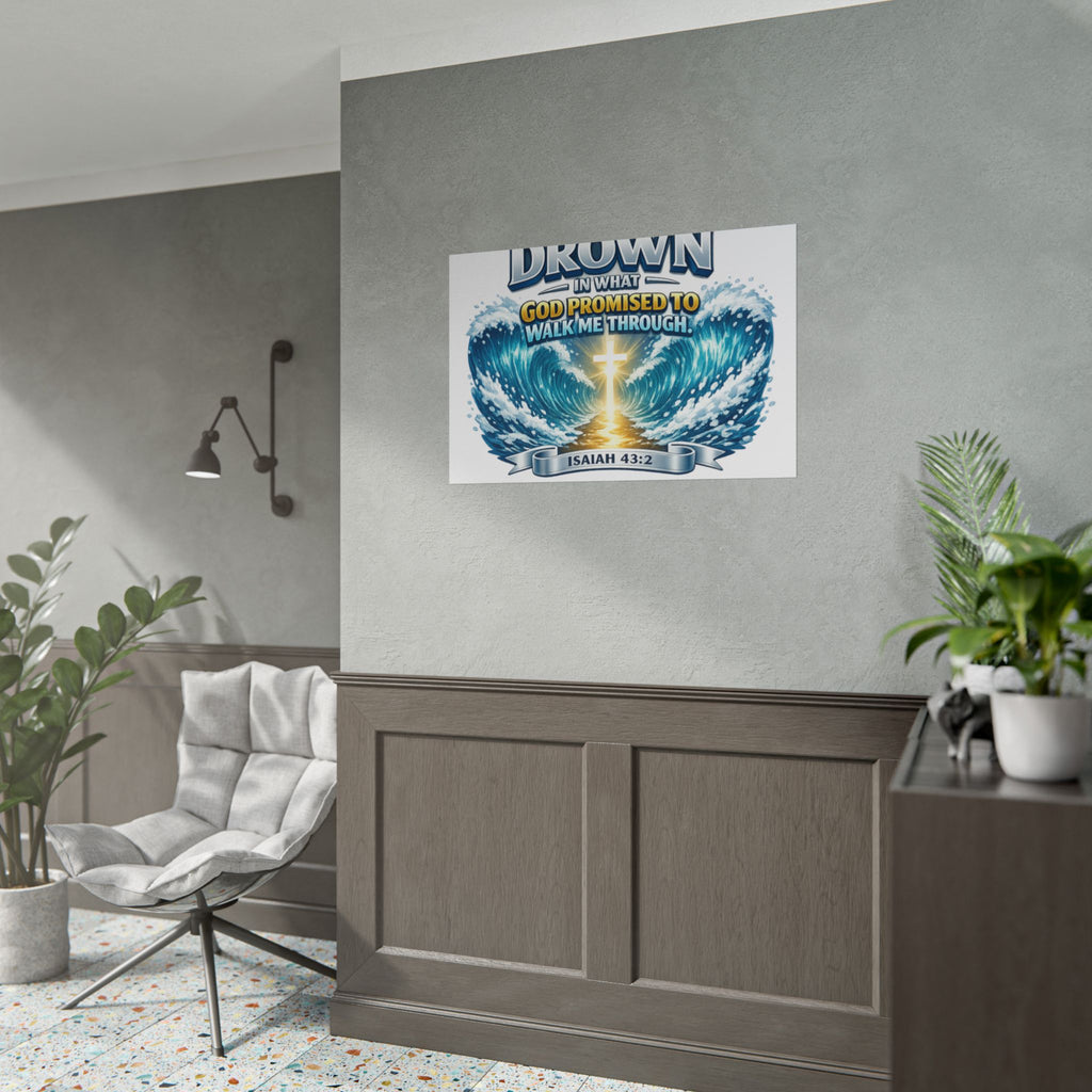 Isaiah 43:2 Rolled Poster — "I Will Not Drown" Christian Faith Wall Art