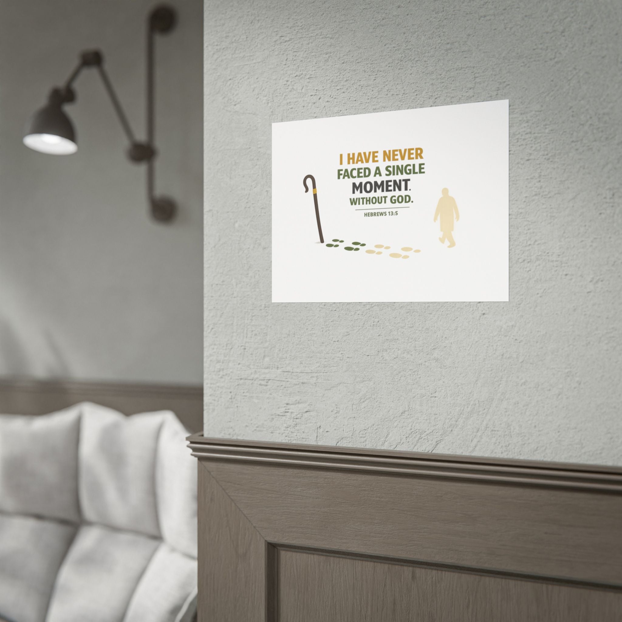 Rolled Poster — "I Have Never Faced a Single Moment Without God" Inspirational Scripture Wall Art (Hebrews 13:5)