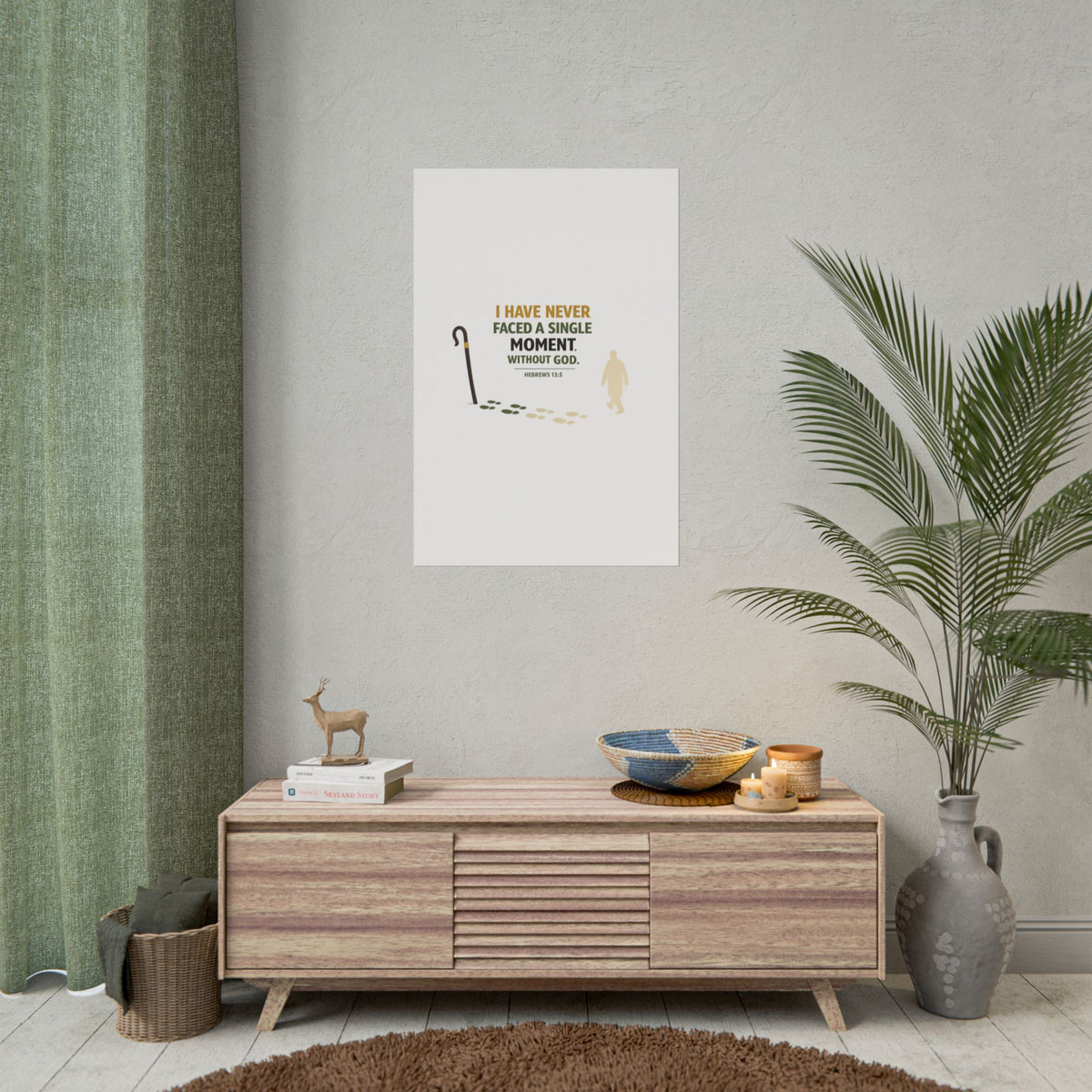Rolled Poster — "I Have Never Faced a Single Moment Without God" Inspirational Scripture Wall Art (Hebrews 13:5)