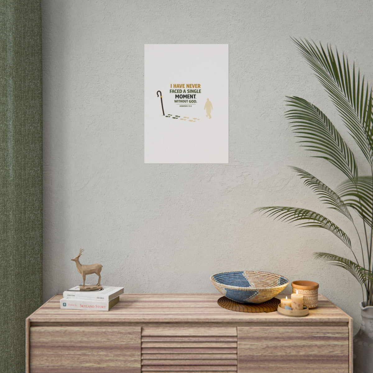 Rolled Poster — "I Have Never Faced a Single Moment Without God" Inspirational Scripture Wall Art (Hebrews 13:5)