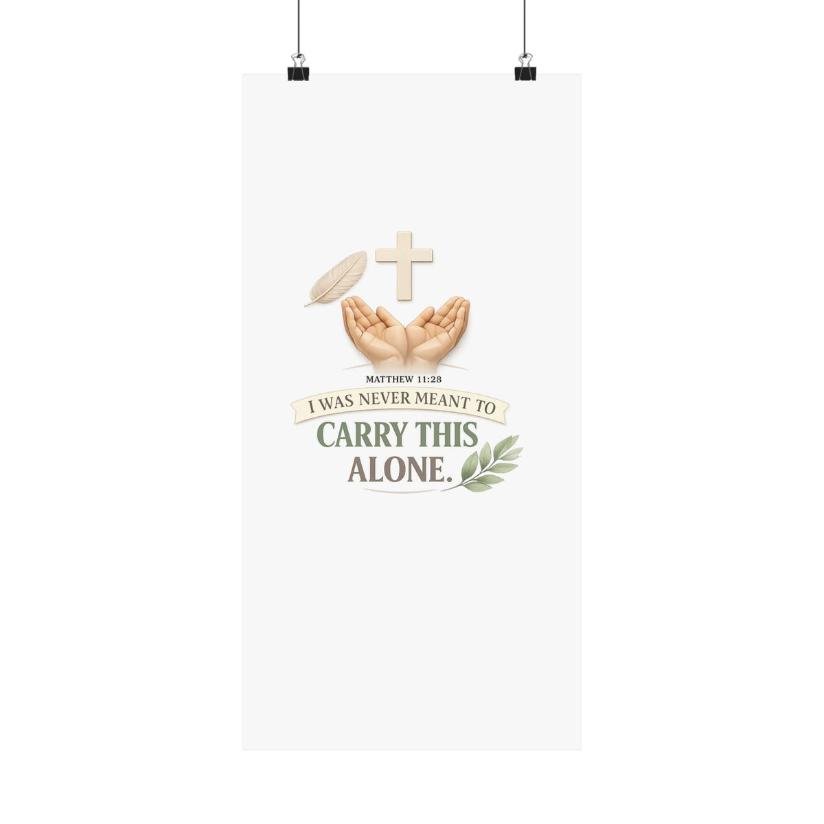 Faith Poster — "I Was Never Meant to Carry This Alone" Matte Vertical Wall Art