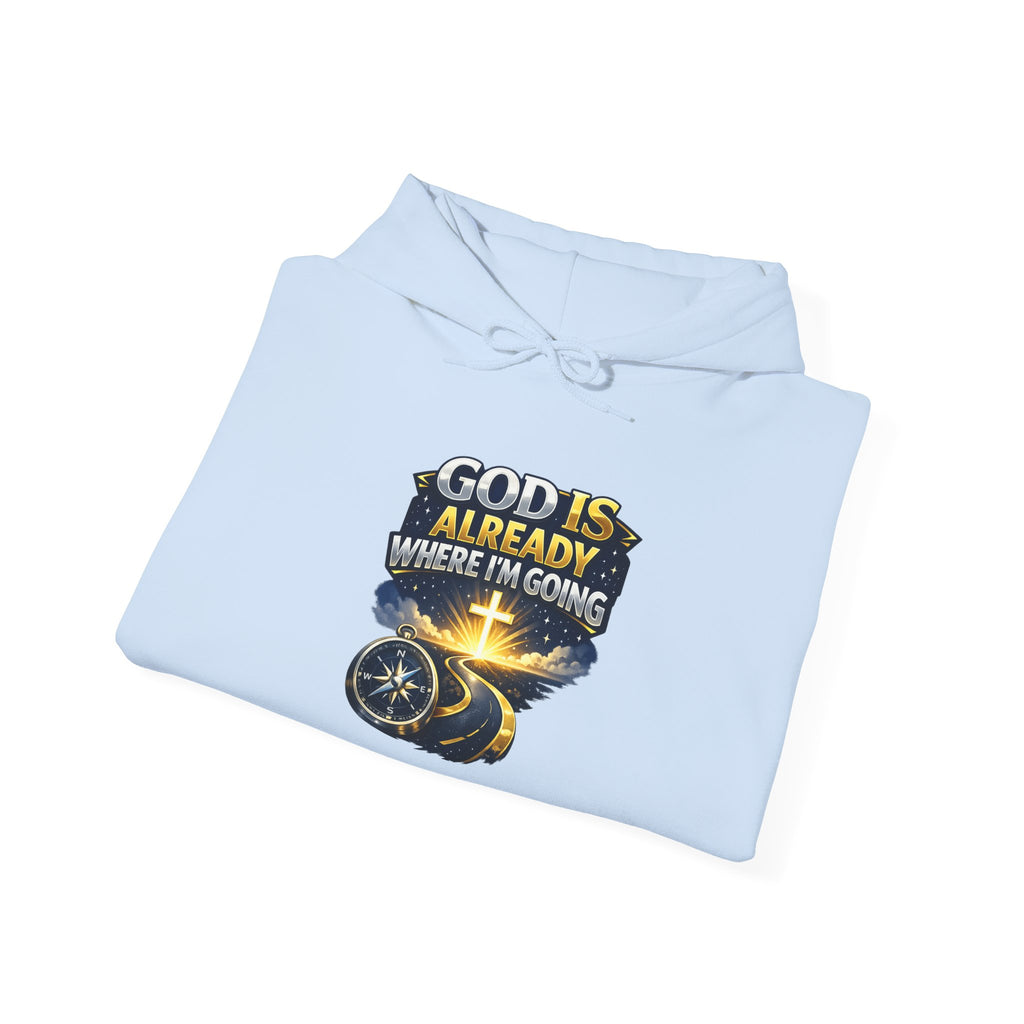 Faith Hoodie — "God Is Already Where I’m Going" Christian Pullover