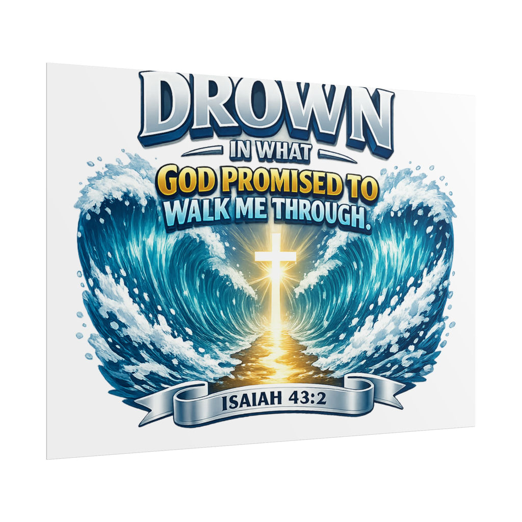 Isaiah 43:2 Rolled Poster — "I Will Not Drown" Christian Faith Wall Art