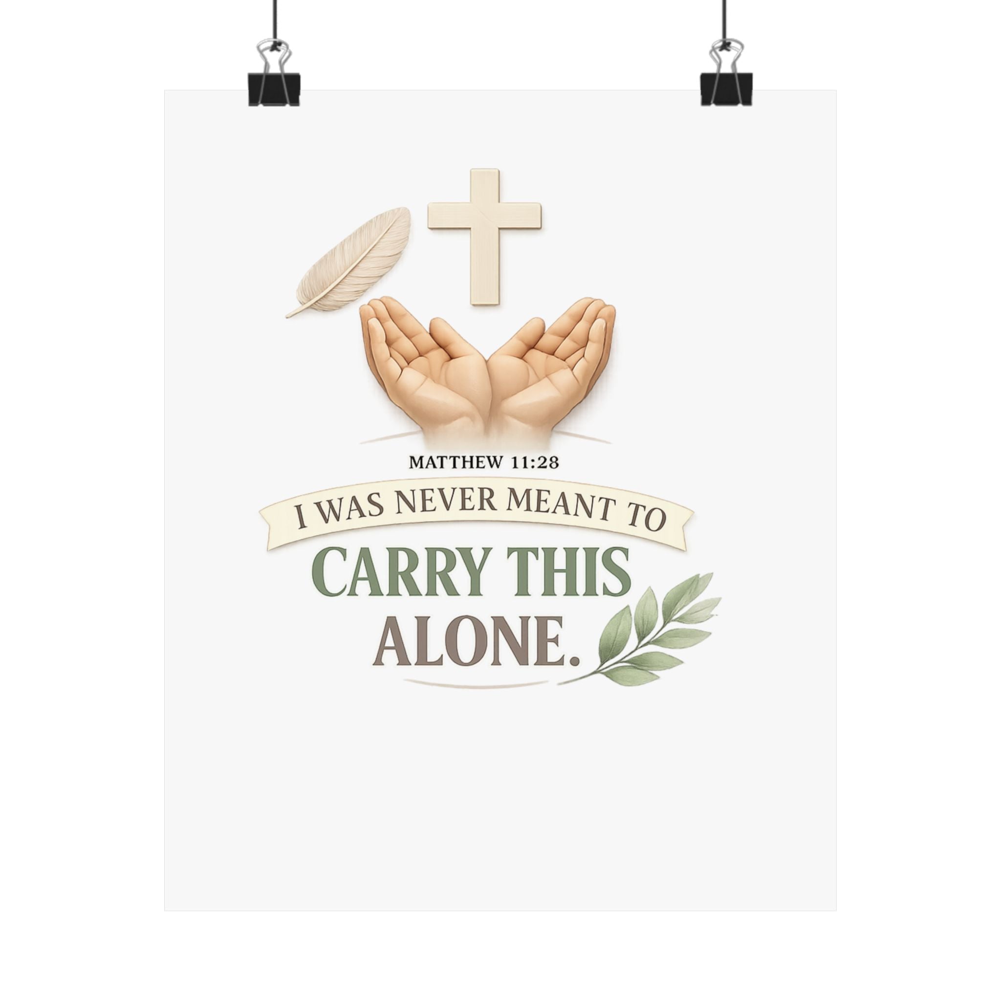 Faith Poster — "I Was Never Meant to Carry This Alone" Matte Vertical Wall Art