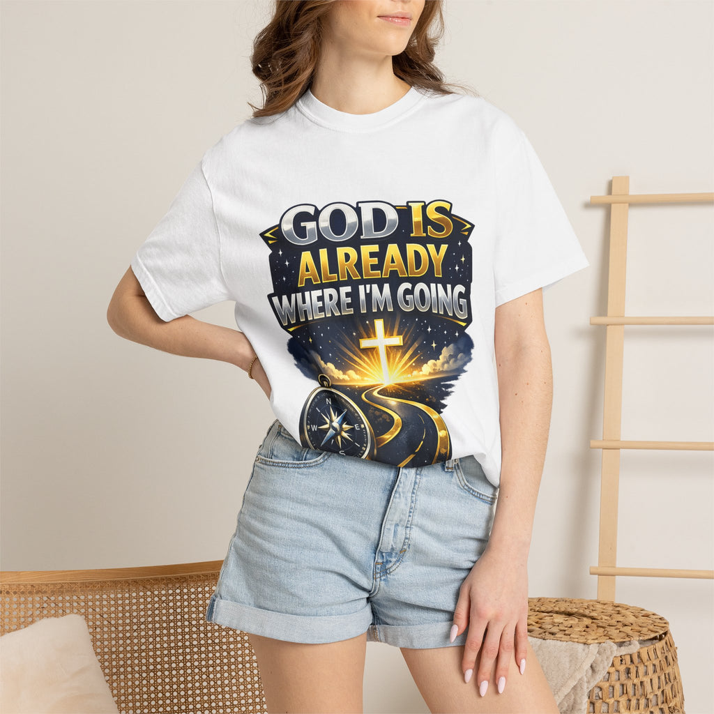 Christian Faith T-Shirt – "God Is Already Where I'm Going" Inspirational Graphic Tee