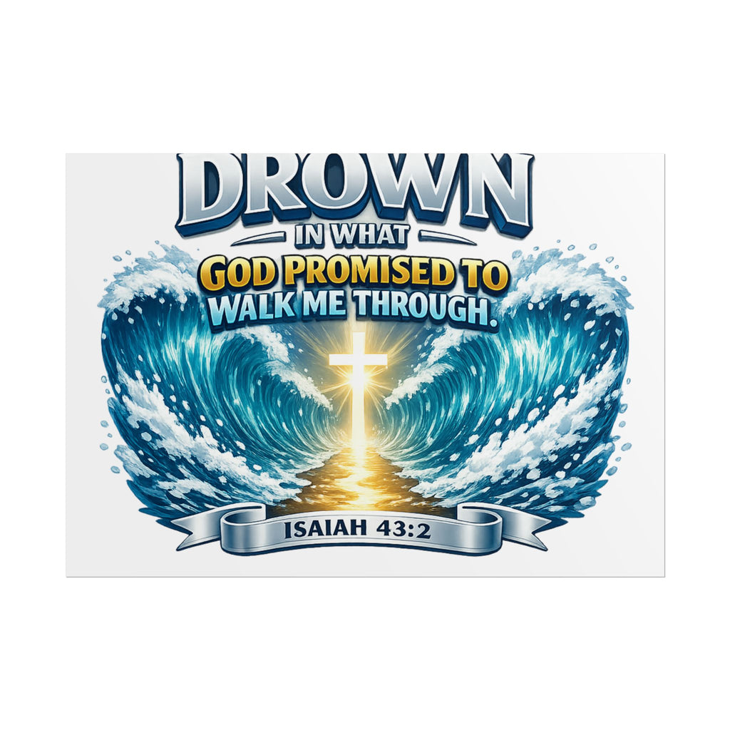 Isaiah 43:2 Rolled Poster — "I Will Not Drown" Christian Faith Wall Art