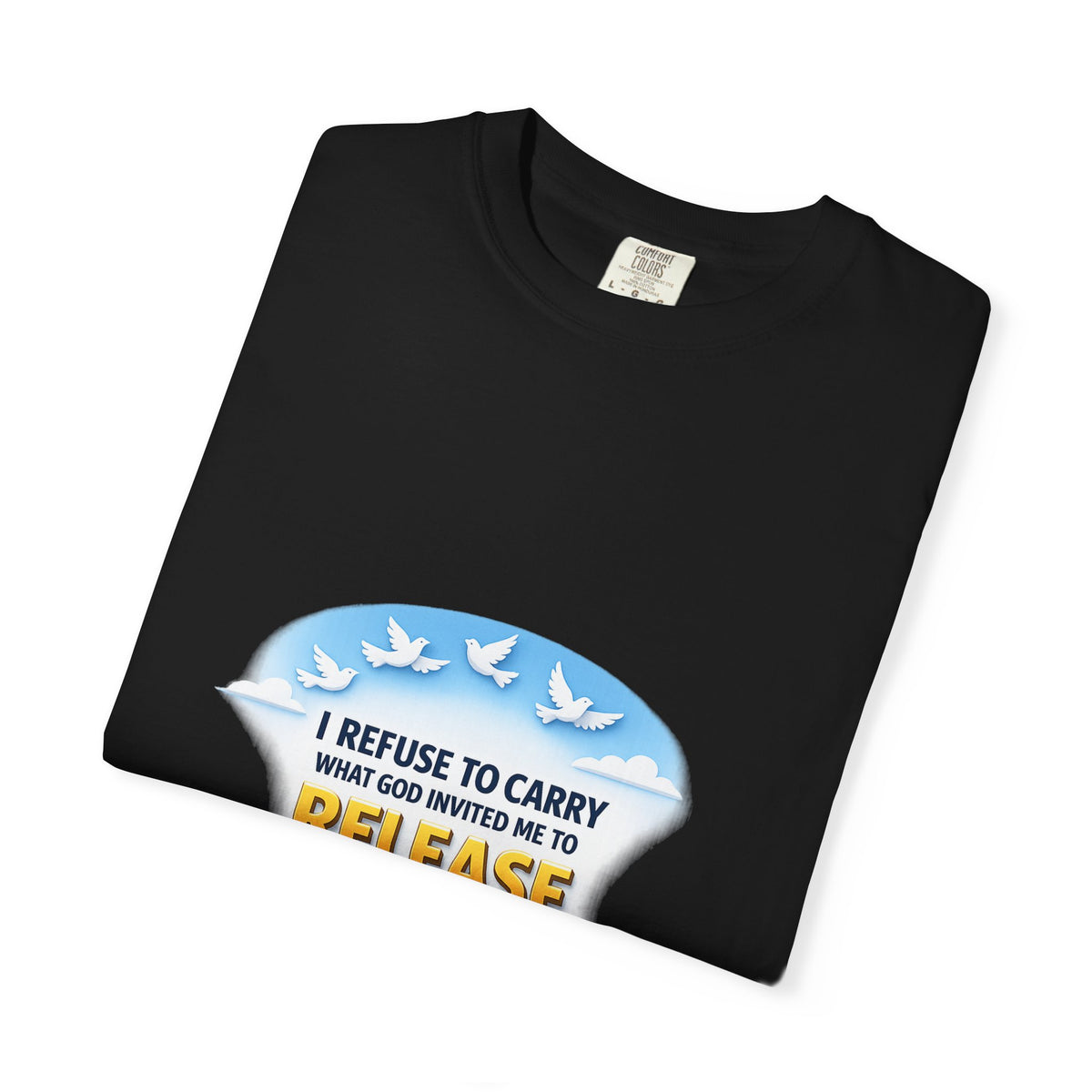 Christian Faith T-Shirt – "I Refuse to Carry What God Invited Me to Release" 1 Peter 5:7 Graphic Tee