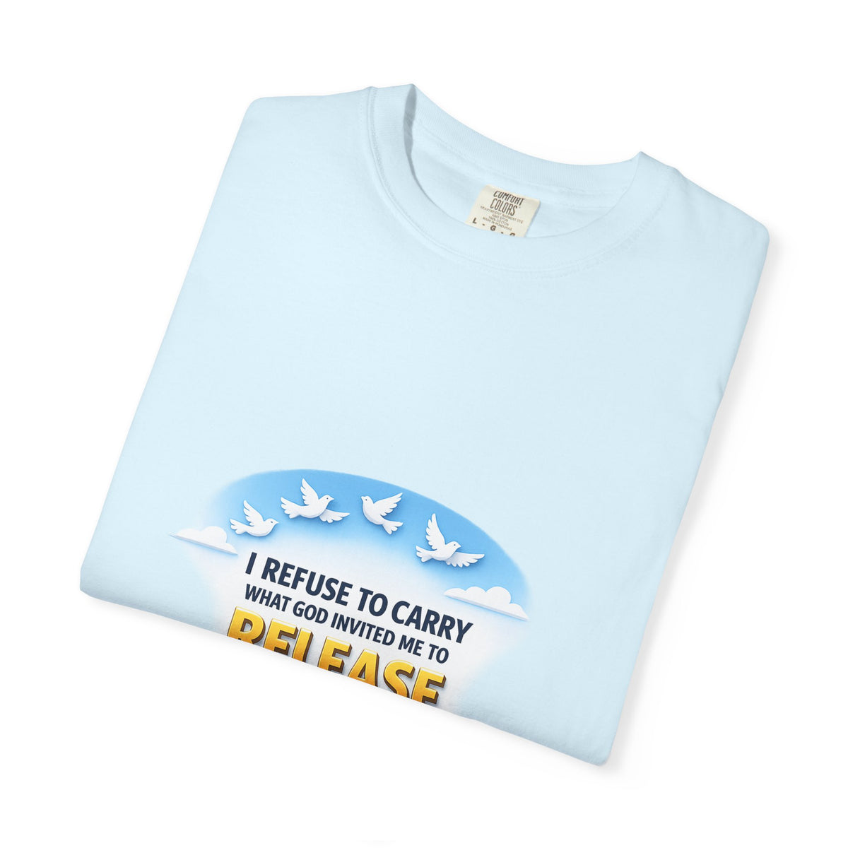 Christian Faith T-Shirt – "I Refuse to Carry What God Invited Me to Release" 1 Peter 5:7 Graphic Tee