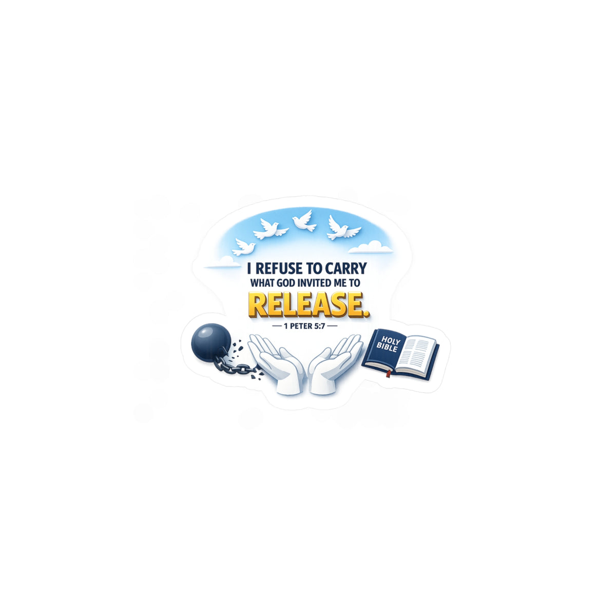 Religious Vinyl Sticker — "I Refuse to Carry What God Invited Me to Release" (1 Peter 5:7)