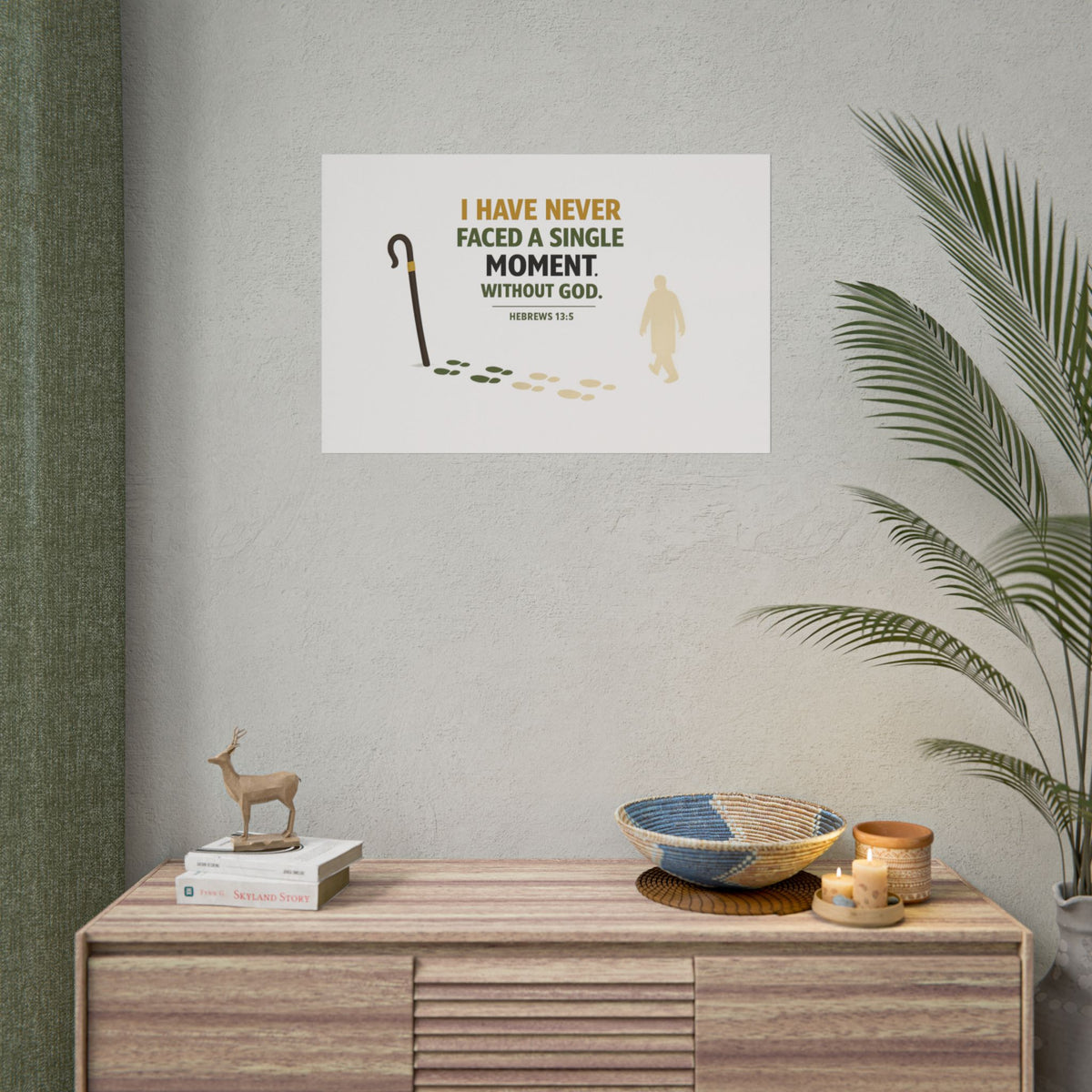 Rolled Poster — "I Have Never Faced a Single Moment Without God" Inspirational Scripture Wall Art (Hebrews 13:5)