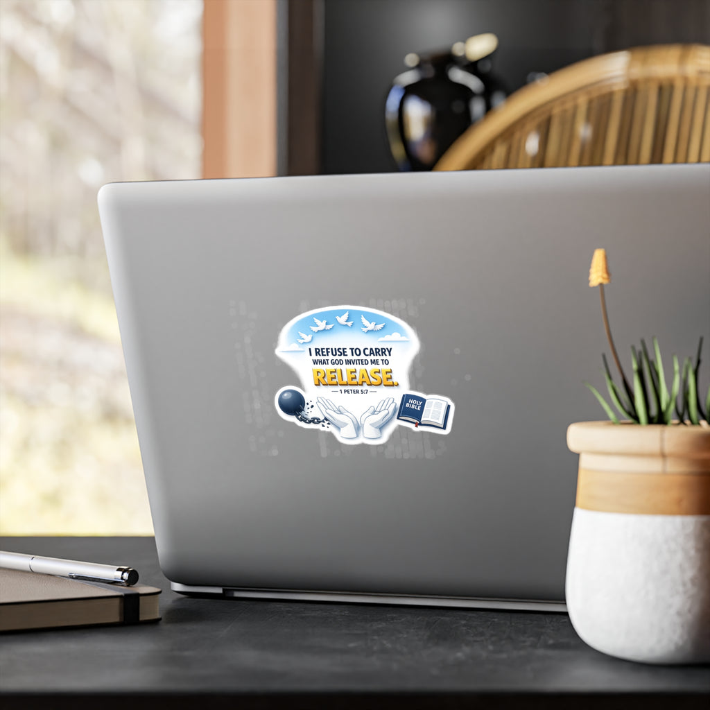 Religious Vinyl Sticker — "I Refuse to Carry What God Invited Me to Release" (1 Peter 5:7)