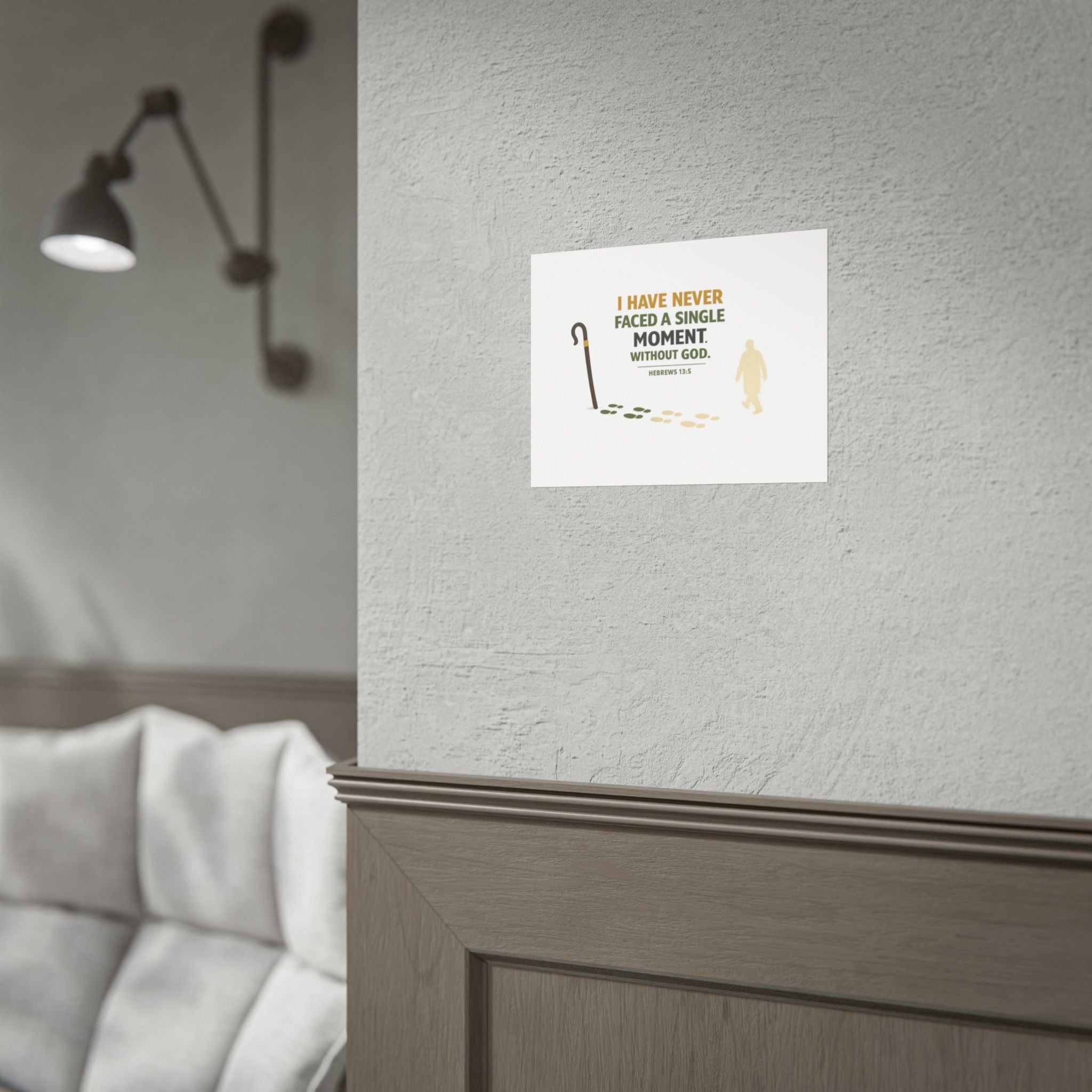 Rolled Poster — "I Have Never Faced a Single Moment Without God" Inspirational Scripture Wall Art (Hebrews 13:5)