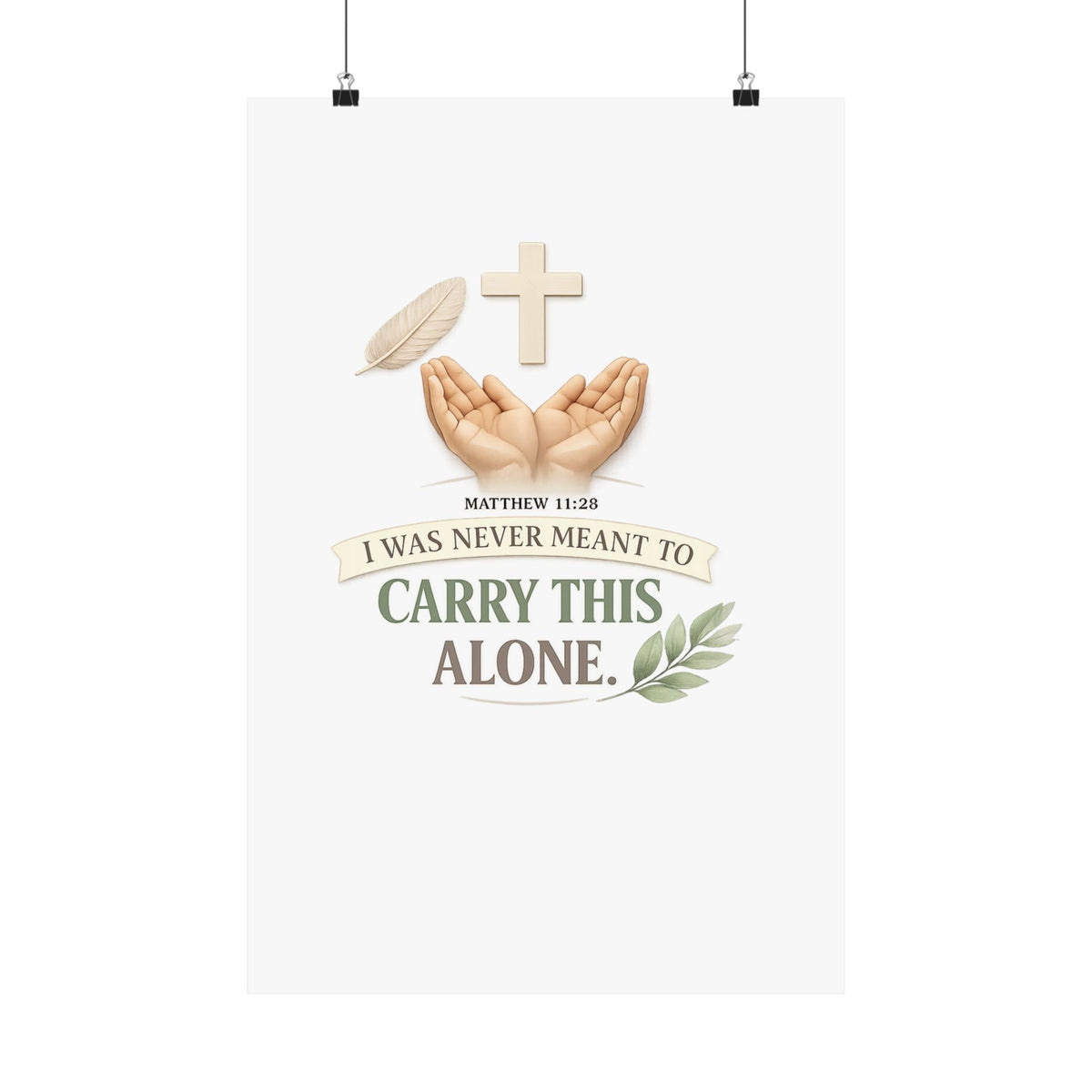 Faith Poster — "I Was Never Meant to Carry This Alone" Matte Vertical Wall Art