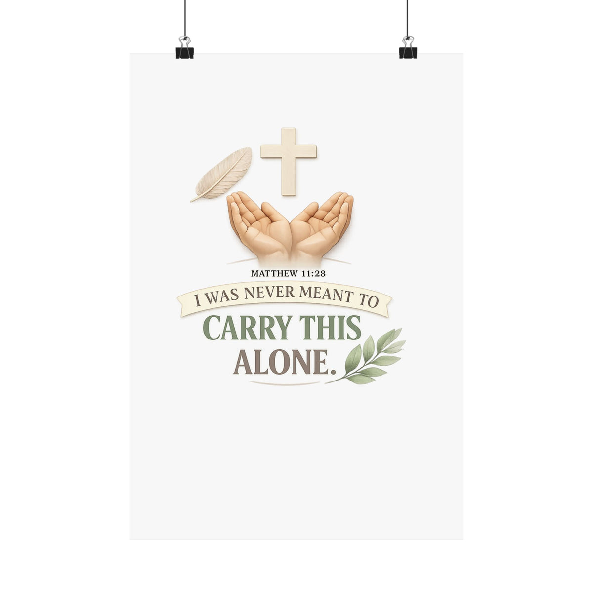Faith Poster — "I Was Never Meant to Carry This Alone" Matte Vertical Wall Art