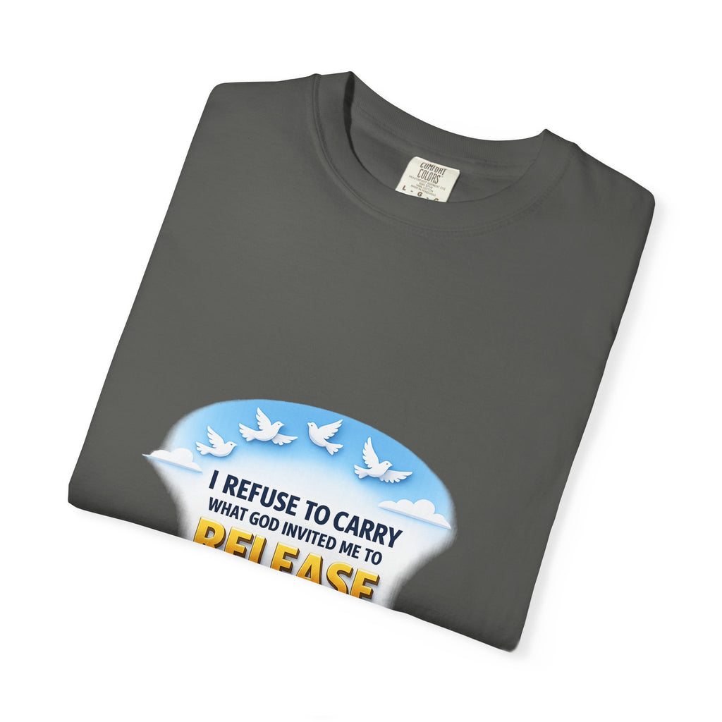 Christian Faith T-Shirt – "I Refuse to Carry What God Invited Me to Release" 1 Peter 5:7 Graphic Tee