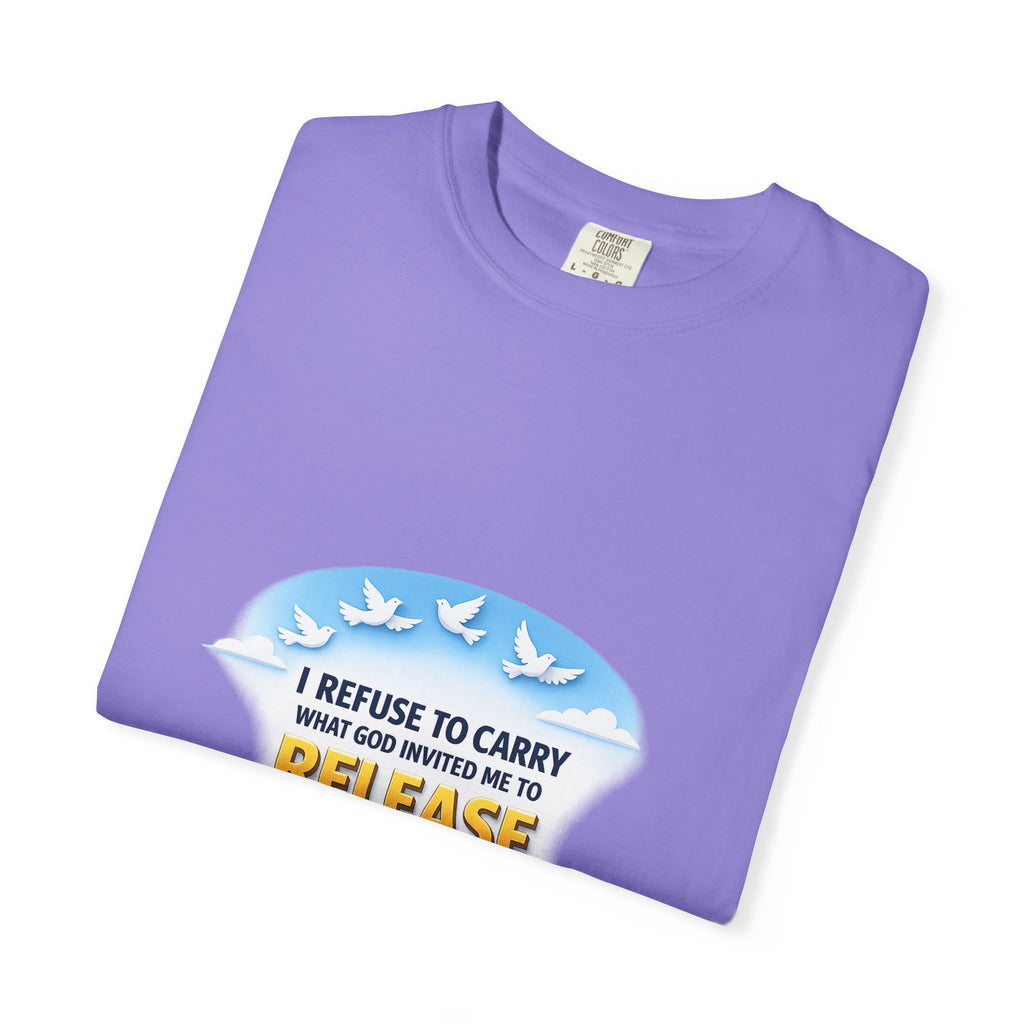 Christian Faith T-Shirt – "I Refuse to Carry What God Invited Me to Release" 1 Peter 5:7 Graphic Tee