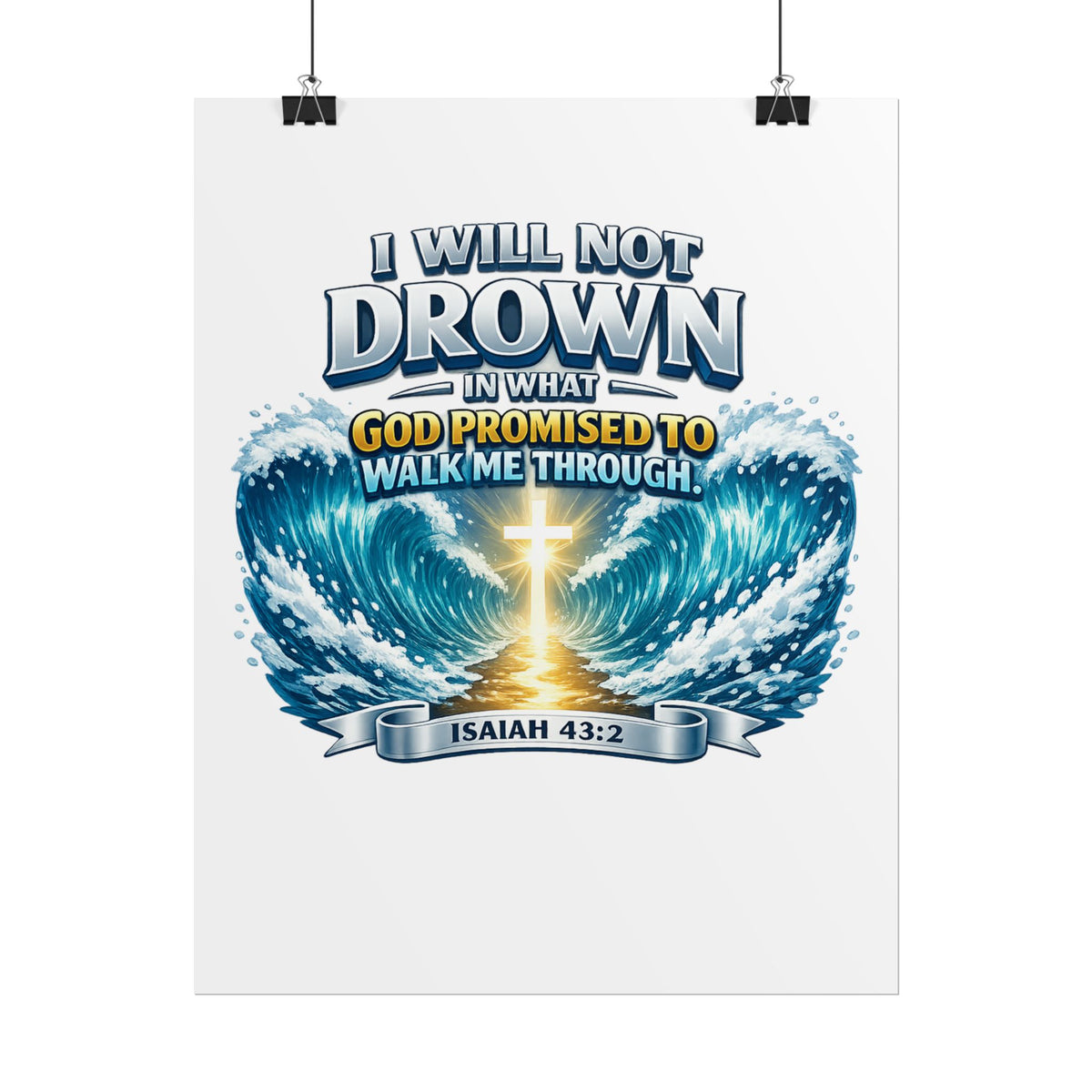 Isaiah 43:2 Rolled Poster — "I Will Not Drown" Christian Faith Wall Art