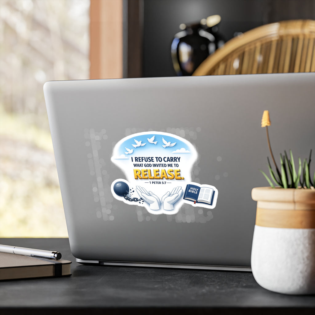 Religious Vinyl Sticker — "I Refuse to Carry What God Invited Me to Release" (1 Peter 5:7)