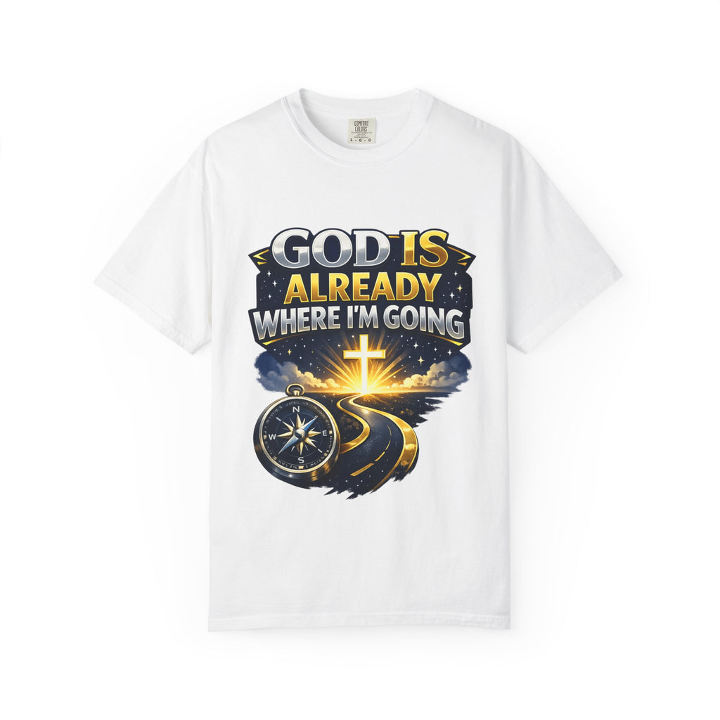 Christian Faith T-Shirt – "God Is Already Where I'm Going" Inspirational Graphic Tee