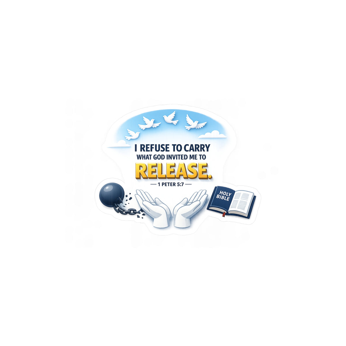 Religious Vinyl Sticker — "I Refuse to Carry What God Invited Me to Release" (1 Peter 5:7)