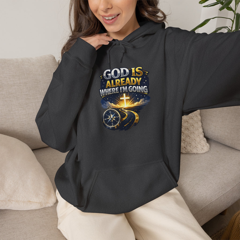 Faith Hoodie — "God Is Already Where I’m Going" Christian Pullover