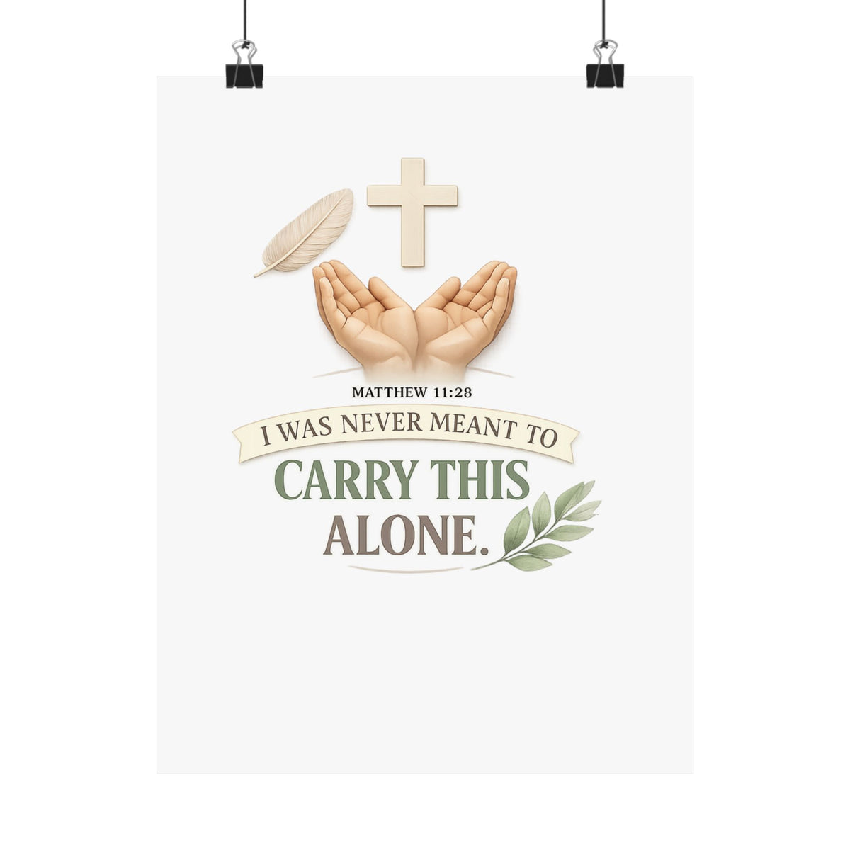 Faith Poster — "I Was Never Meant to Carry This Alone" Matte Vertical Wall Art