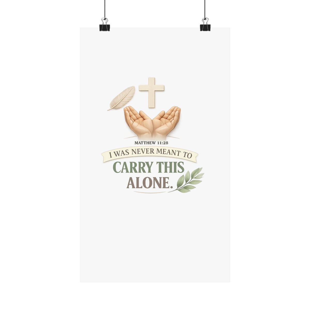 Faith Poster — "I Was Never Meant to Carry This Alone" Matte Vertical Wall Art