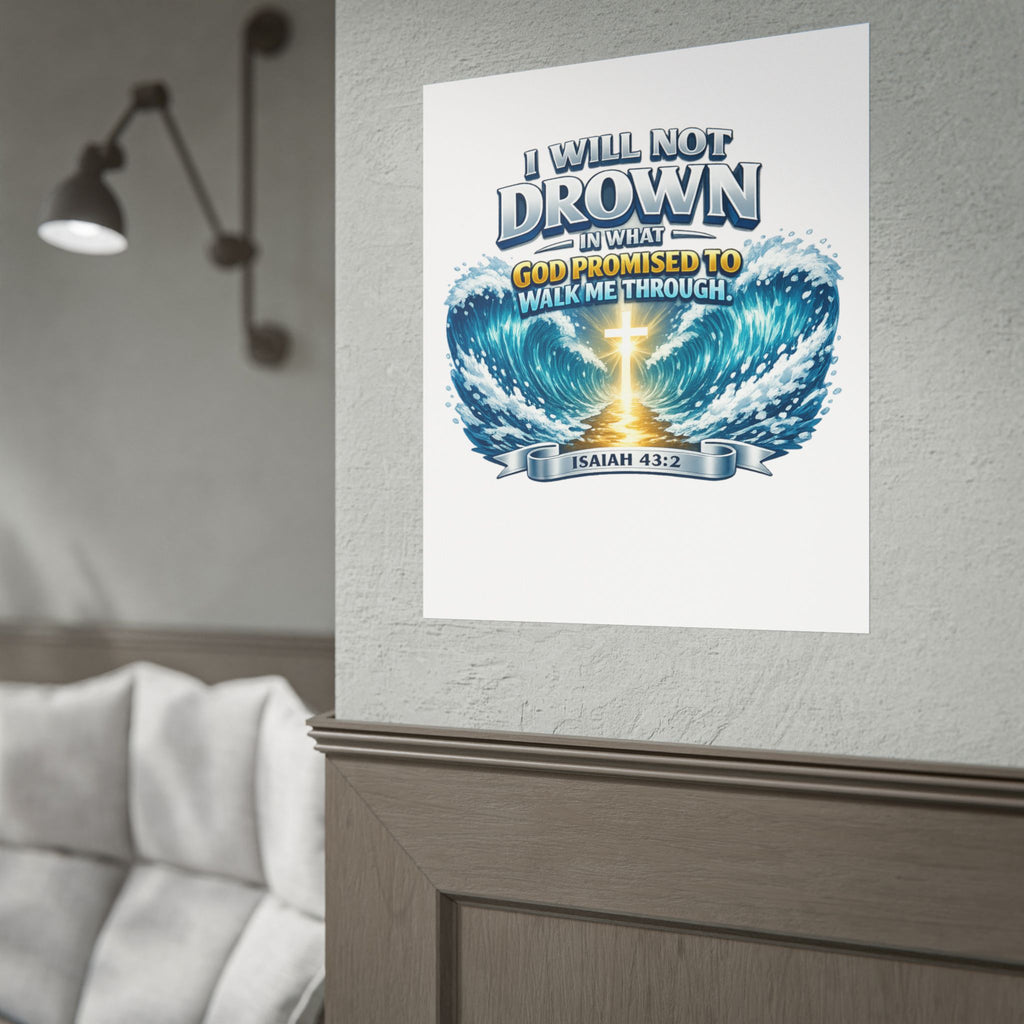 Isaiah 43:2 Rolled Poster — "I Will Not Drown" Christian Faith Wall Art