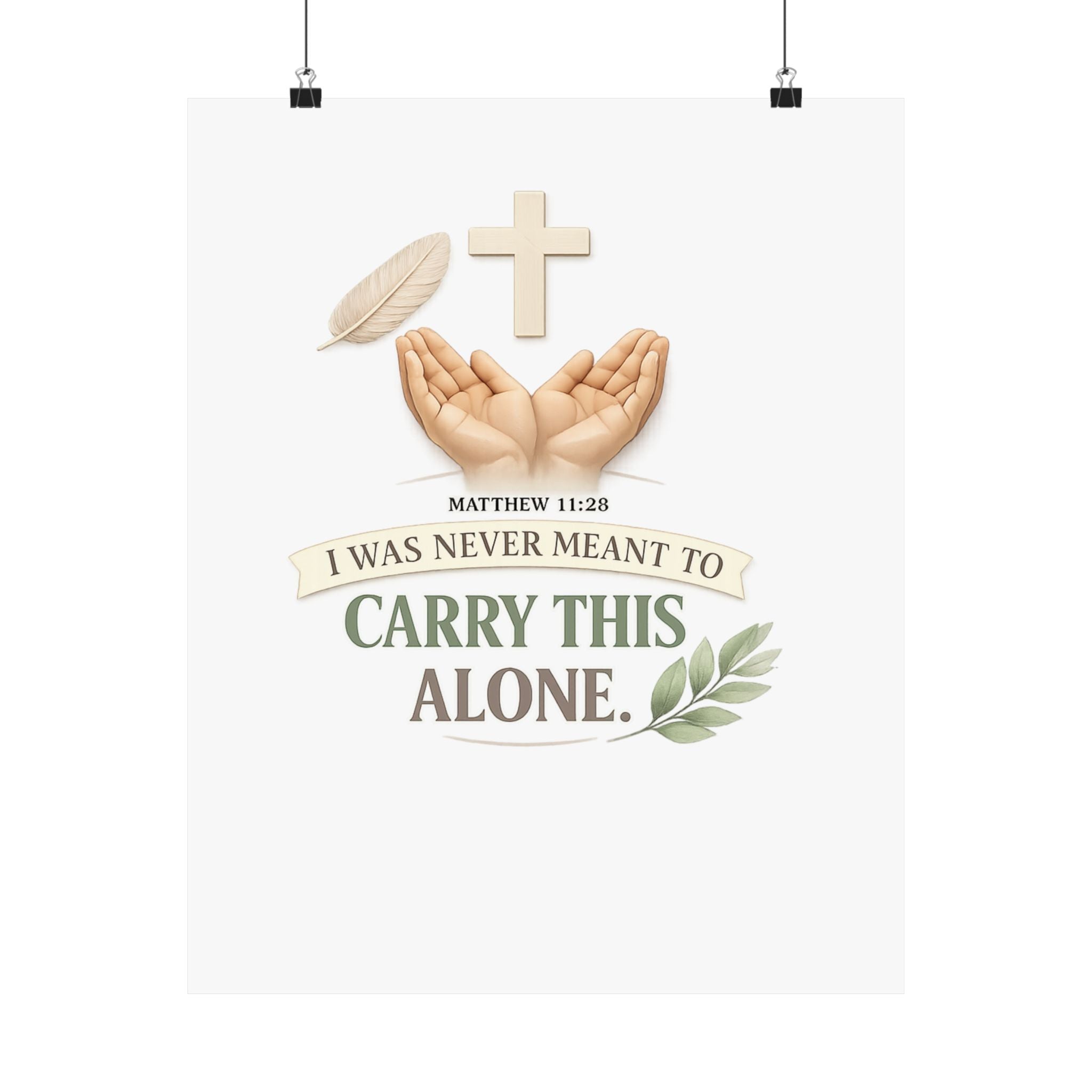 Faith Poster — "I Was Never Meant to Carry This Alone" Matte Vertical Wall Art