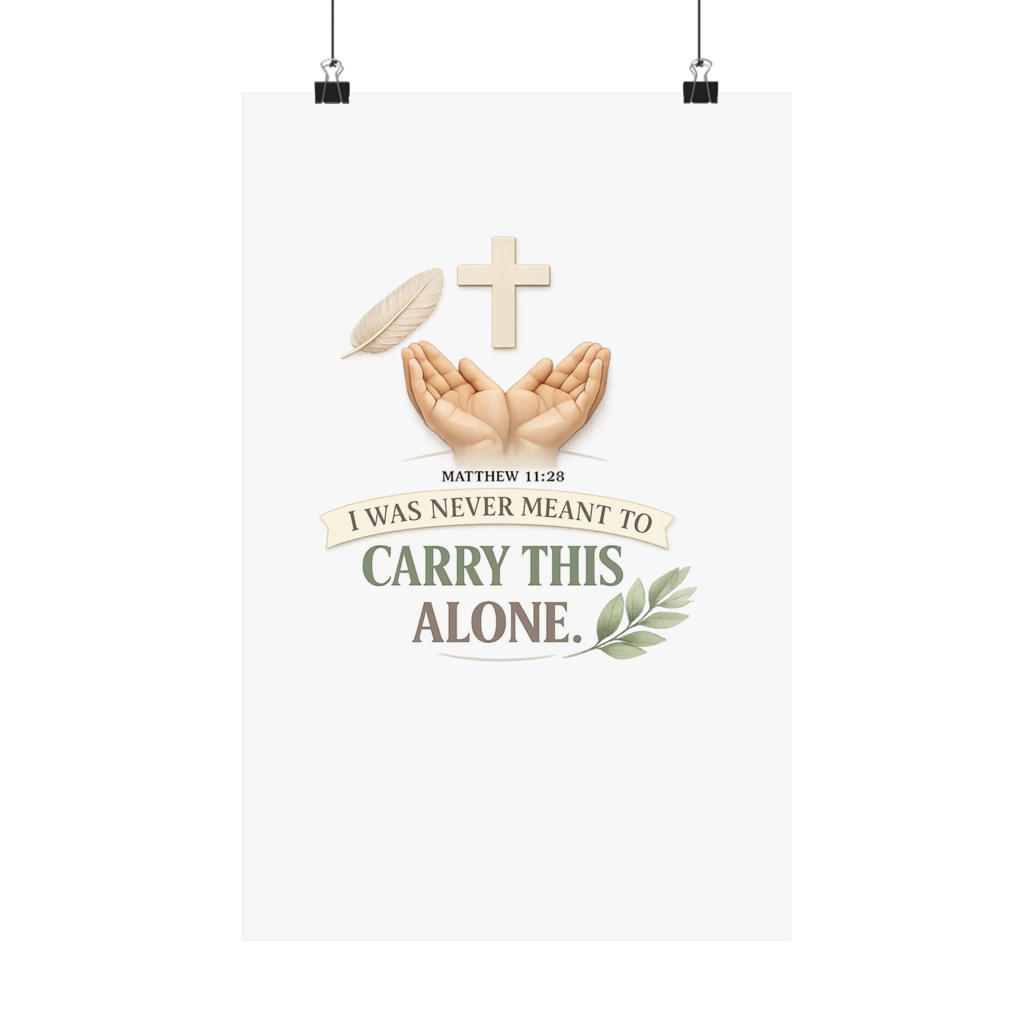 Faith Poster — "I Was Never Meant to Carry This Alone" Matte Vertical Wall Art