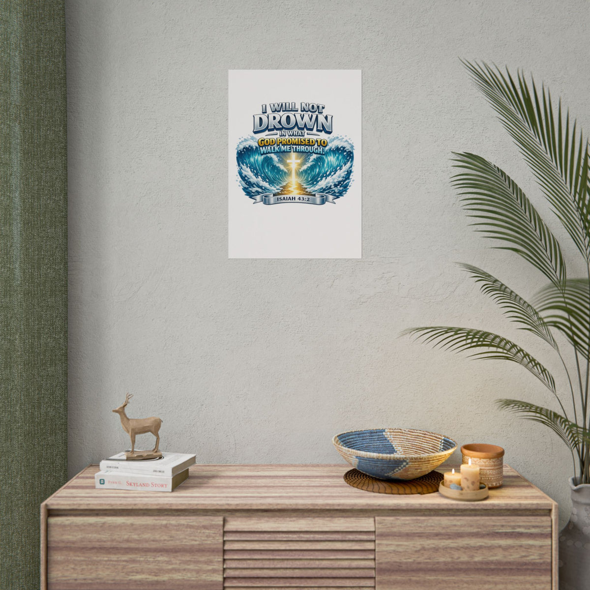 Isaiah 43:2 Rolled Poster — "I Will Not Drown" Christian Faith Wall Art