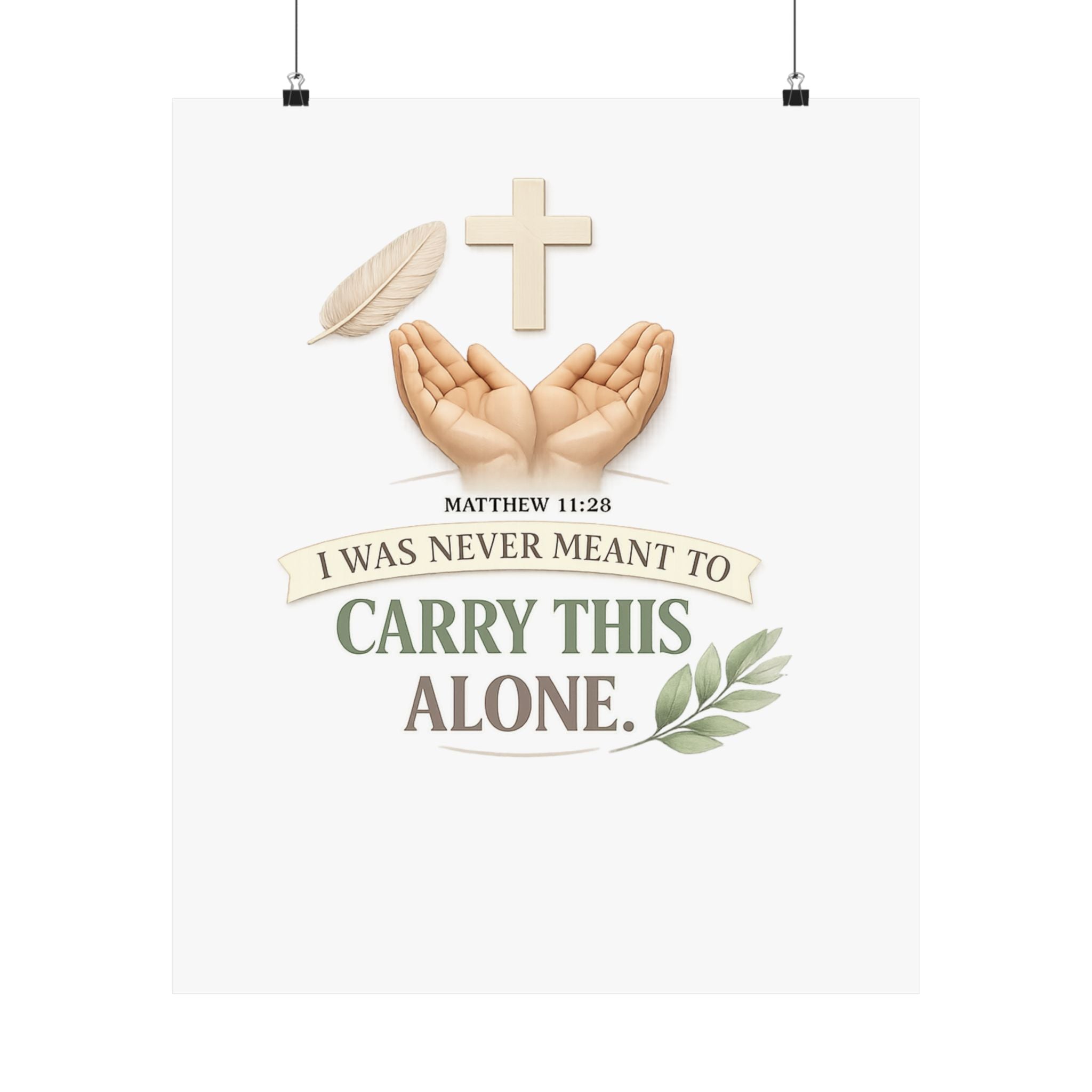 Faith Poster — "I Was Never Meant to Carry This Alone" Matte Vertical Wall Art