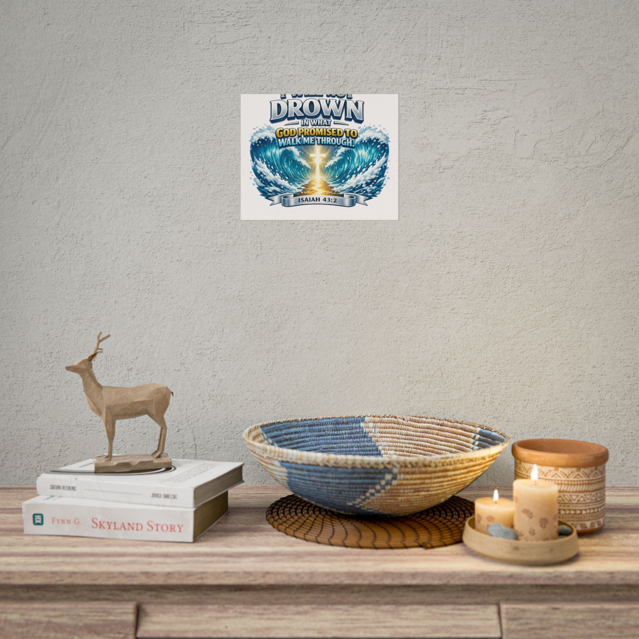 Isaiah 43:2 Rolled Poster — "I Will Not Drown" Christian Faith Wall Art