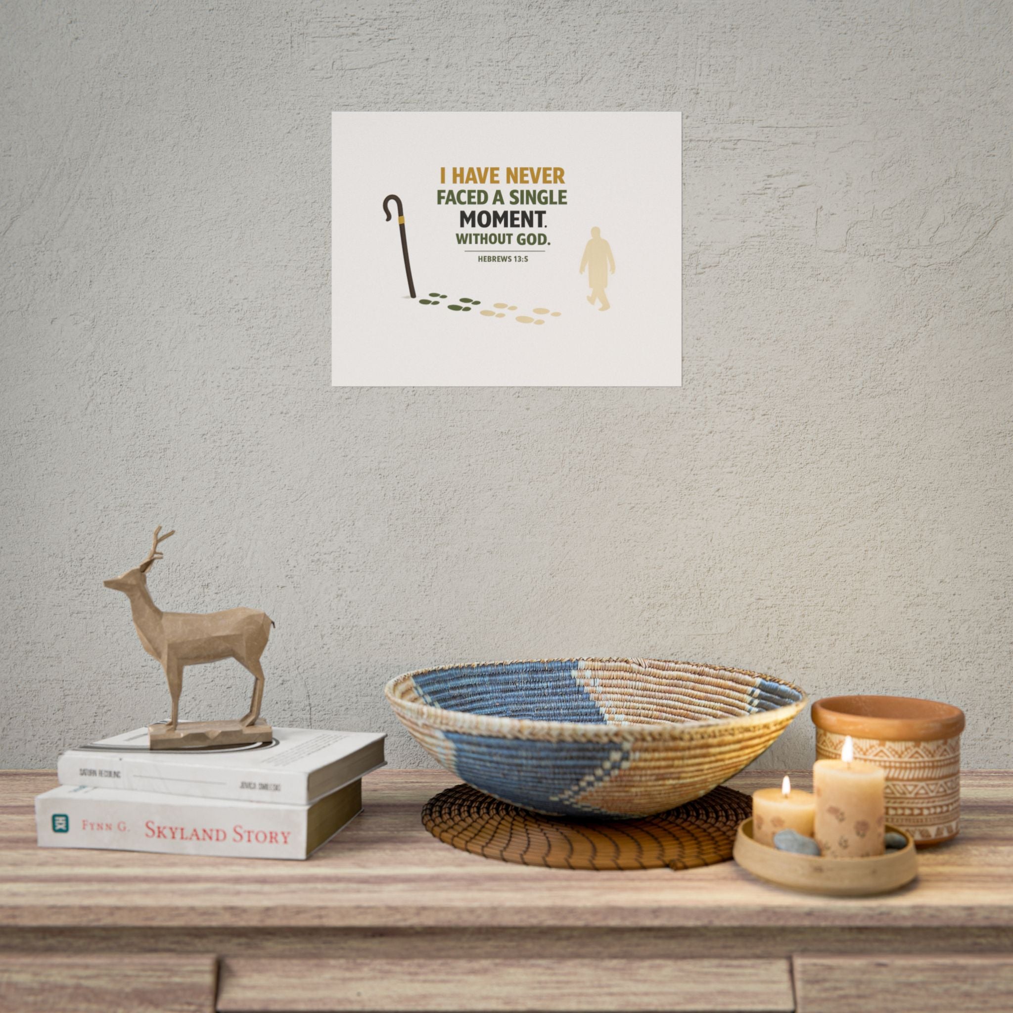 Rolled Poster — "I Have Never Faced a Single Moment Without God" Inspirational Scripture Wall Art (Hebrews 13:5)