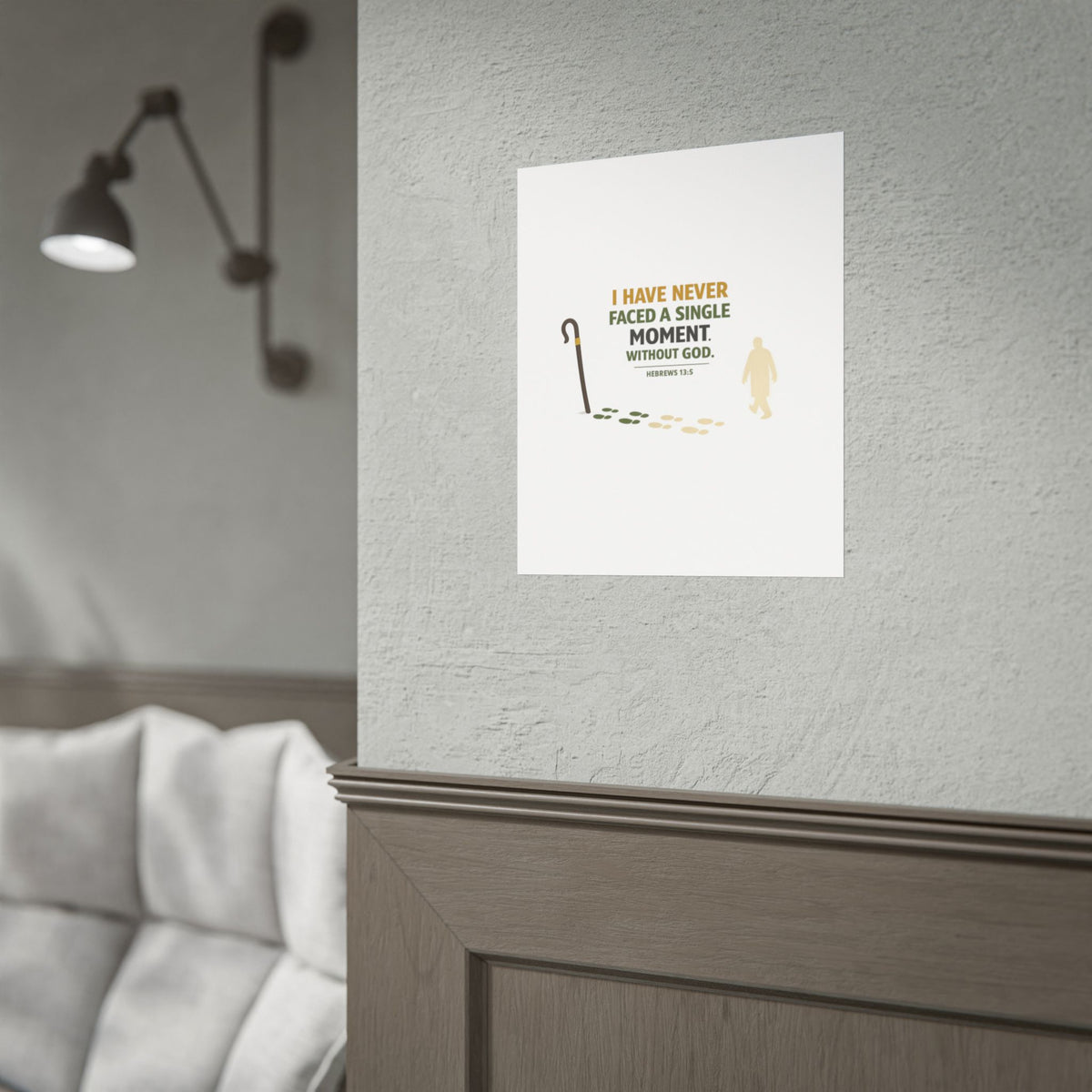 Rolled Poster — "I Have Never Faced a Single Moment Without God" Inspirational Scripture Wall Art (Hebrews 13:5)