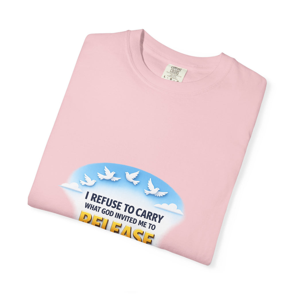 Christian Faith T-Shirt – "I Refuse to Carry What God Invited Me to Release" 1 Peter 5:7 Graphic Tee