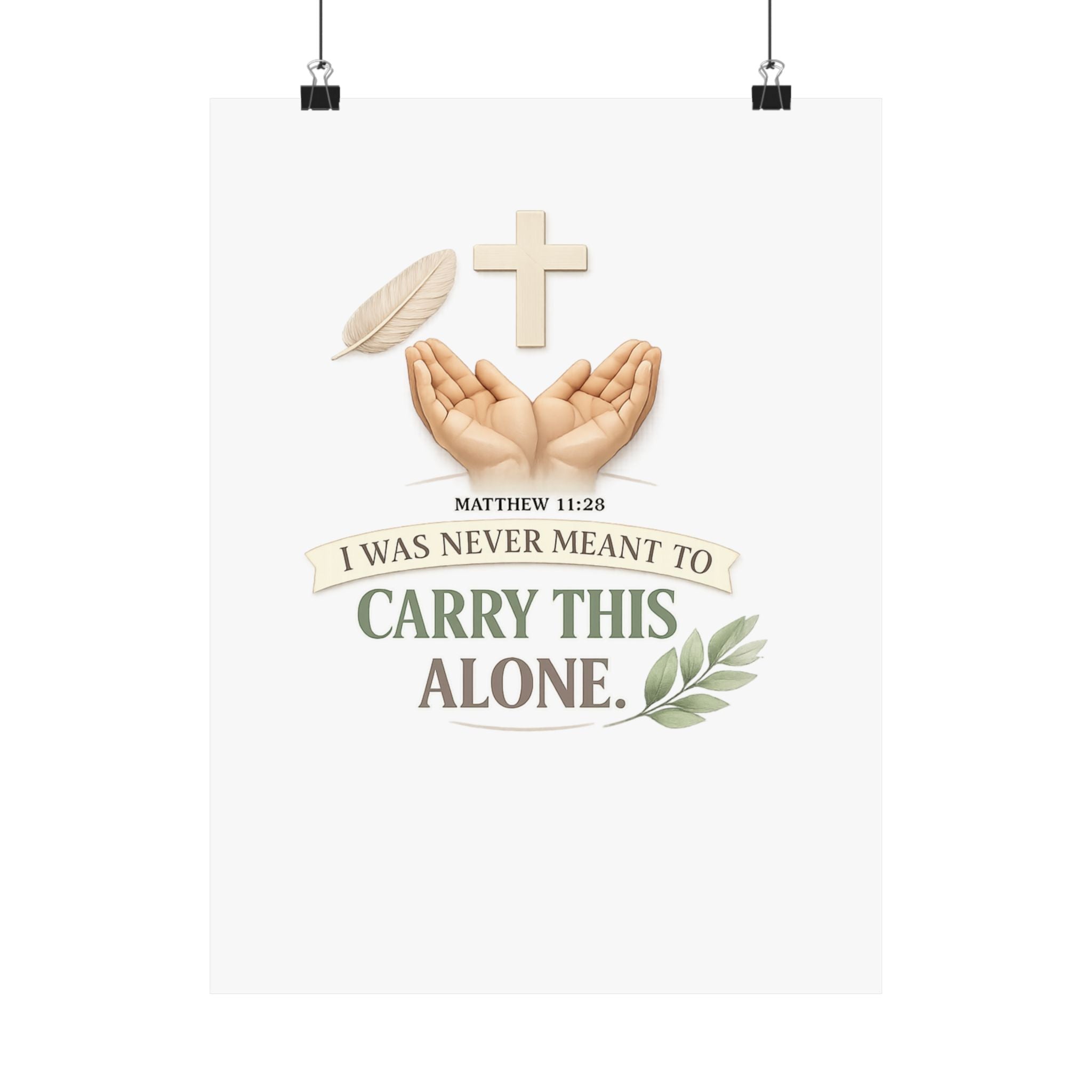 Faith Poster — "I Was Never Meant to Carry This Alone" Matte Vertical Wall Art
