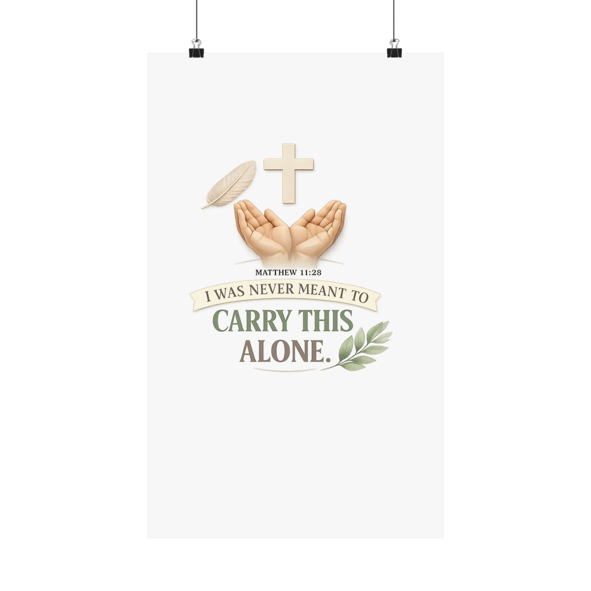 Faith Poster — "I Was Never Meant to Carry This Alone" Matte Vertical Wall Art