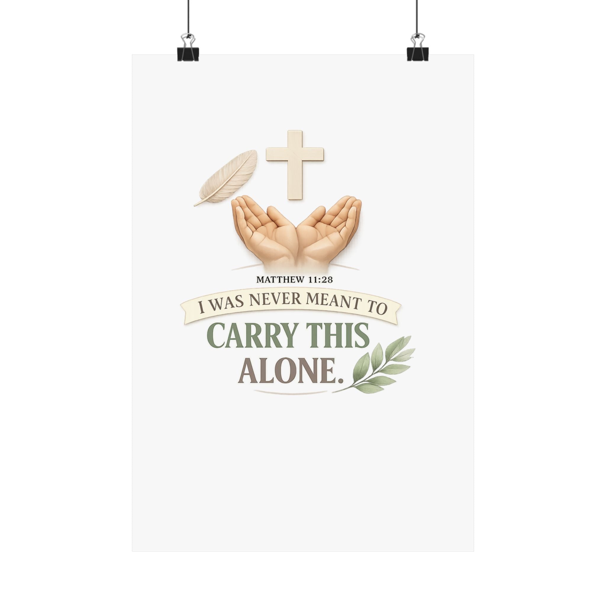 Faith Poster — "I Was Never Meant to Carry This Alone" Matte Vertical Wall Art