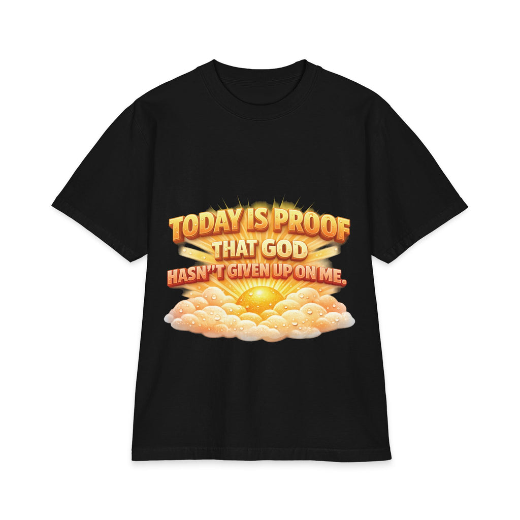 Christian Oversized T-Shirt – "Today Is Proof That God Hasn't Given Up On Me" Inspirational Faith Tee