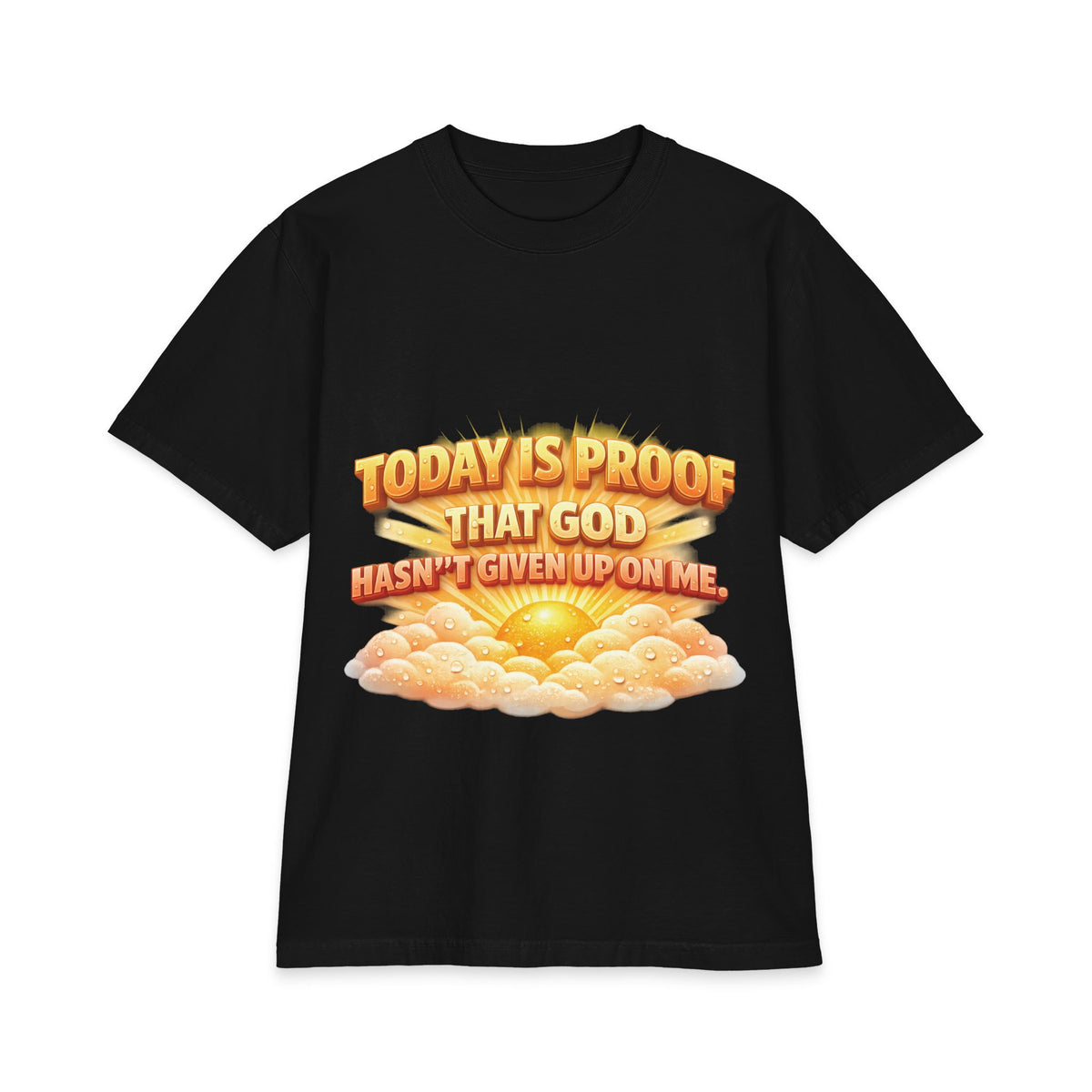 Christian Oversized T-Shirt – "Today Is Proof That God Hasn't Given Up On Me" Inspirational Faith Tee