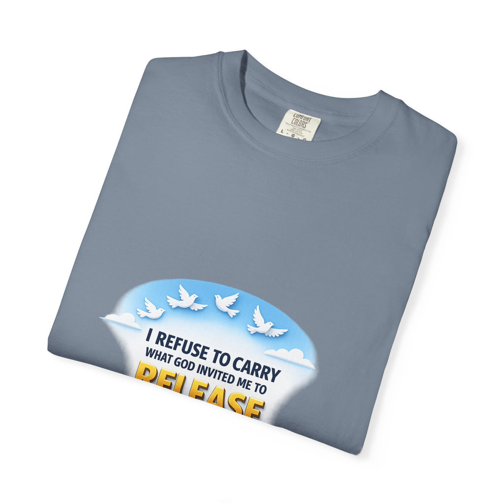 Christian Faith T-Shirt – "I Refuse to Carry What God Invited Me to Release" 1 Peter 5:7 Graphic Tee
