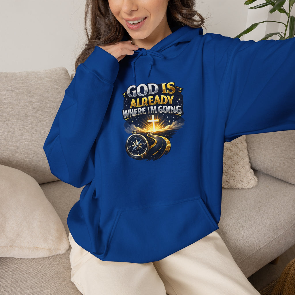 Faith Hoodie — "God Is Already Where I’m Going" Christian Pullover