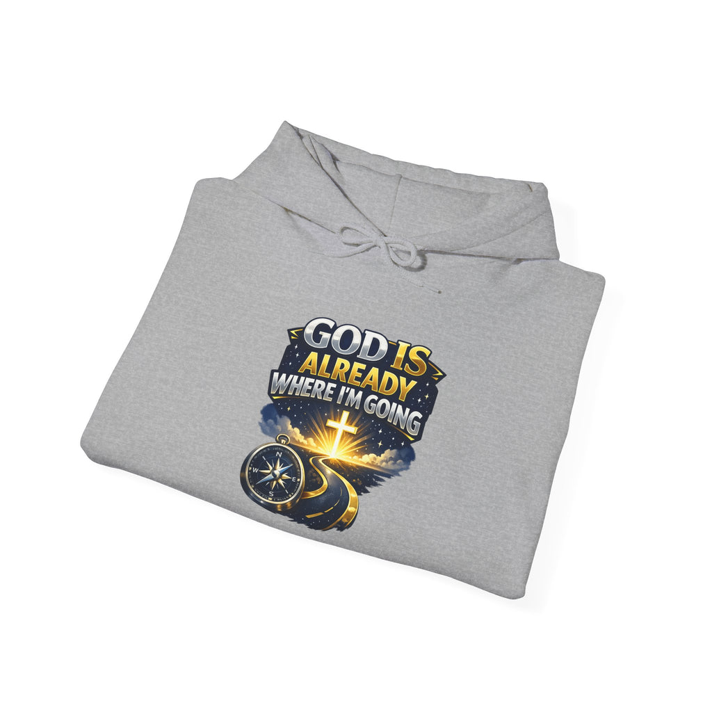 Faith Hoodie — "God Is Already Where I’m Going" Christian Pullover