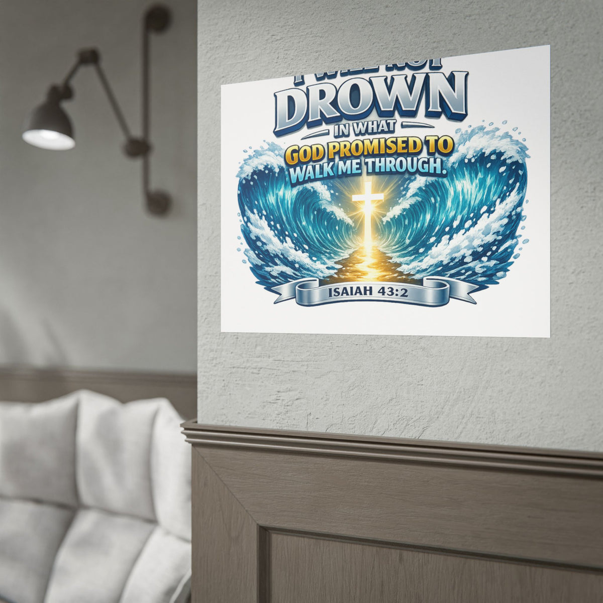 Isaiah 43:2 Rolled Poster — "I Will Not Drown" Christian Faith Wall Art