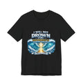 Christian Scripture T-Shirt – "I Will Not Drown" Isaiah 43:2 Faith Graphic Tee